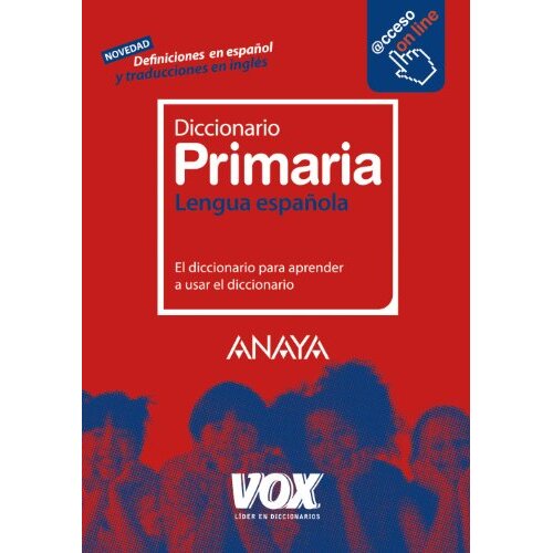 Vox, Anaya - Diccionario Primaria Lengua española, con acceso on line Vox, Anaya - Diccionario Primaria Lengua española, con acceso on line